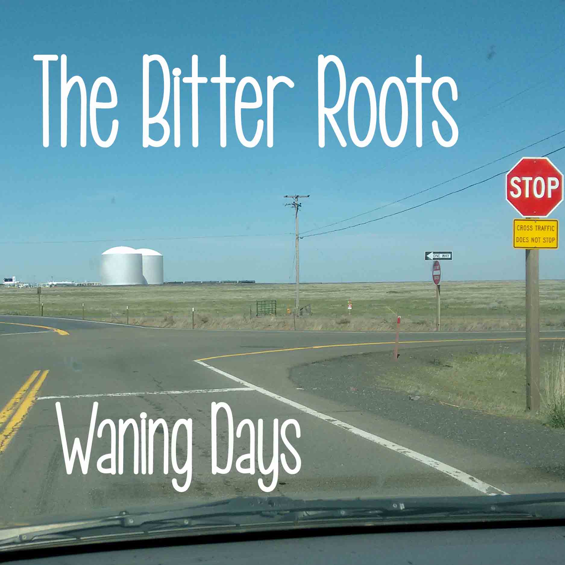 The Bitter Roots Waning Days